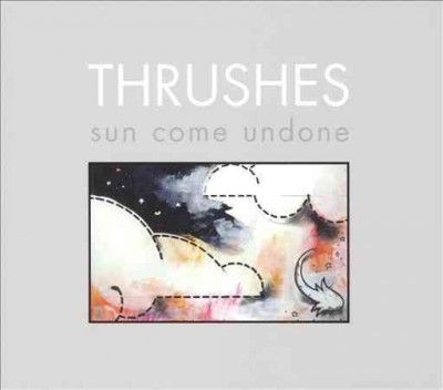 Thrushes - Sun Come Undone (Vinyl)