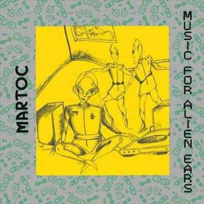 Martoc - Music For Alien Ears (Vinyl)