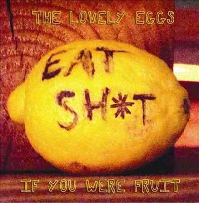 Lovely Eggs - If You Were Fruit (Vinyl)