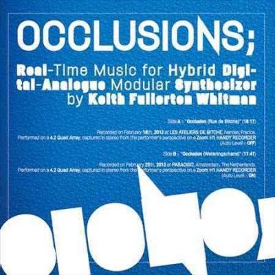 Keith Fulle Whitman - Occlusions Real Time Music For Hybrid (Vinyl)