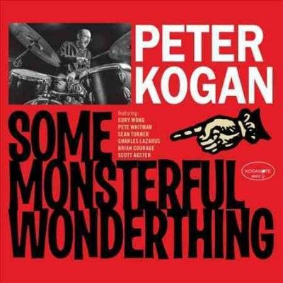 Peter Kogan - Some Monsterful Wonderthing (CD)