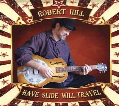 Robert Hill - Have Slide Will Travel (CD)