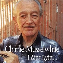 Charlie Musselwhite - I Ain't Lyin (CD)