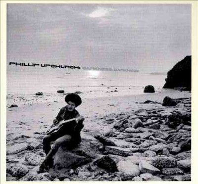 Phillip Upchurch - Darkness Darkness (CD)