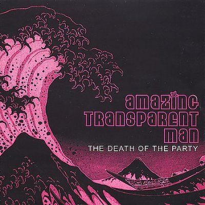 Amazing Transparent - Death Of The Party (CD)