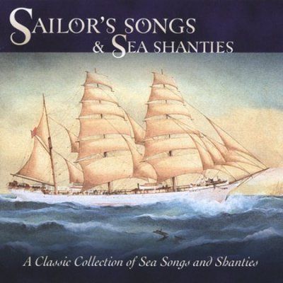 Artist Not Provided - Sailor's Songs And Sea Shanties (CD)