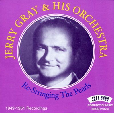 Jerry Orchestr Gray - Re - Stringing The Pearls 1949 - 1951 (CD)