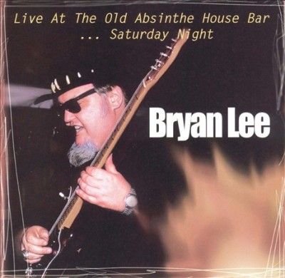 Bryan Lee - Lee: Live At The Old Absinthe House V2 (CD)