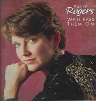 Sally Rogers - We'll Pass Them On (CD)