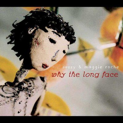 Suzzy Roche - Why The Long Face (CD)