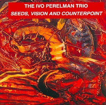 Ivo Perelman - Seeds Vision &amp; Counterpoint (CD)
