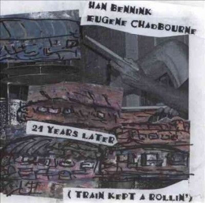 H/chadbourn Bennink - 21 Years Later (train Kept A Rollin') (CD)