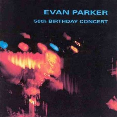 Evan Parker - 50th Birthday Concert (CD)