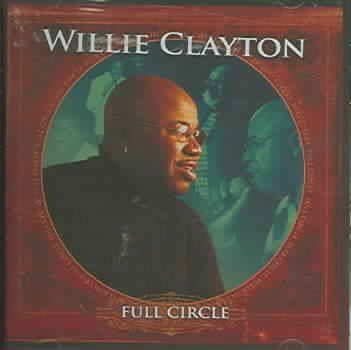 Willie Clayton - Full Circle (CD)