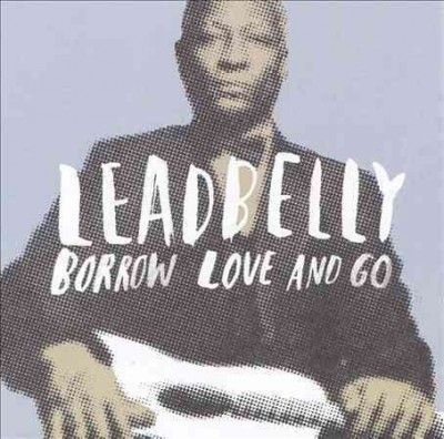 Leadbelly - Borrow Love And Go (CD)