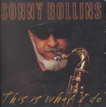 Sonny Rollins - This Is What I Do (CD)