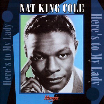 Nat King Cole - Here's To My Lady (CD)