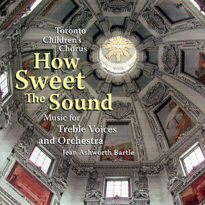 Toronto Children's C - How Sweet The Sound (CD)
