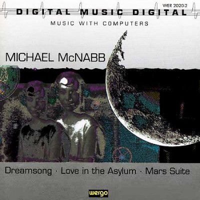 Michael McNabb: Dreamsong/Love in the Asylum/Mars Suite (CD / Album)