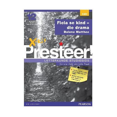 X-Kit Presteer! Fiela se kind – die drama: Afrikaans Eerste Addisionele Taal : Graad 12 : Studiegids Image