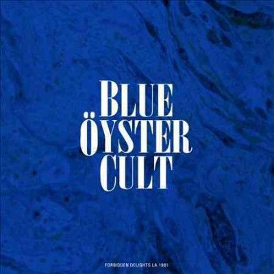 Blue Oyster Cult - Forbidden Delights: La 1981 (Vinyl)