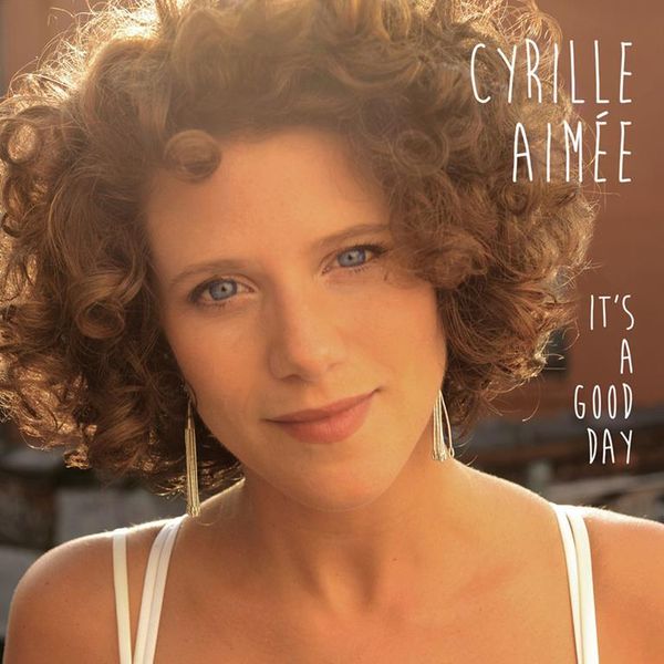 Cyrille Aimee - It's A Good Day (CD)