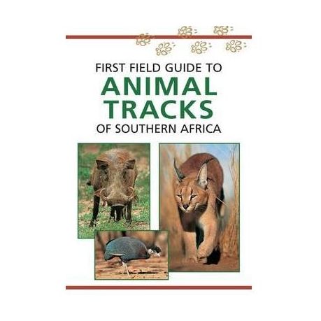 Sasol First Field Guide To Animal Tracks Of Southern Africa - 