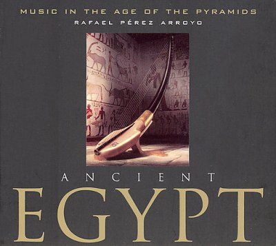 Rafael P Arroyo - Music In The Age Of The Pyramids (CD)