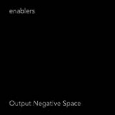 Enablers - Output Negative Space (CD)