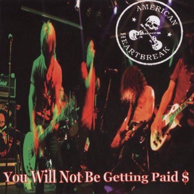 American Heartbreak - You Will Not Be Getting Paid (CD)
