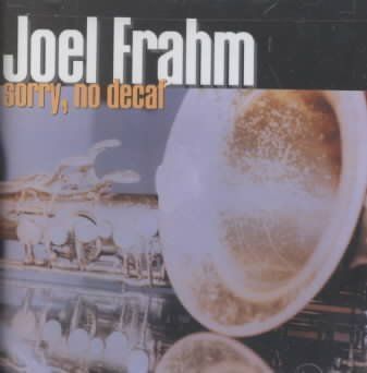 Joel Frahm - Sorry No Decaf (CD)