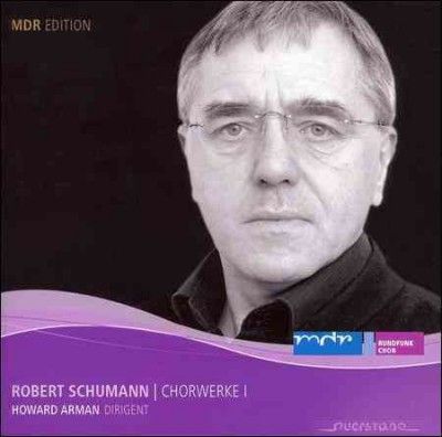 Howard Arman - Schumann: Choral Works Vol 1 (CD)