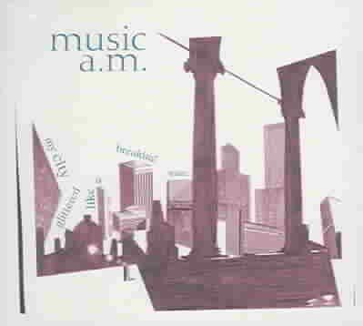 Music A.M. - My City Glittered Like A Breaking Wav (CD)