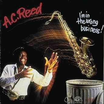 A.C. Reed - I'm In The Wrong Business (CD)