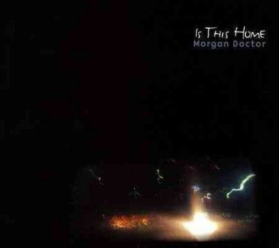 Morgan Doctor - Is This Home (CD)