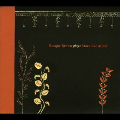 Bosque Brown - Basque Brown Plays Mara Leemiller (CD)