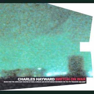 Charles Hayward - Switch On War (CD)