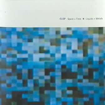 Cusp - Space &amp; Time / Liquids &amp; Metals (CD)