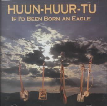 Huun - Huur - Tu - If I'd Been Born An Eagle (CD)