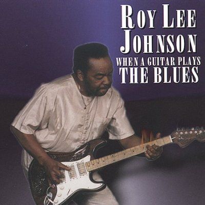 Roy Lee Johnson - When A Guitar Plays The Blues (CD)