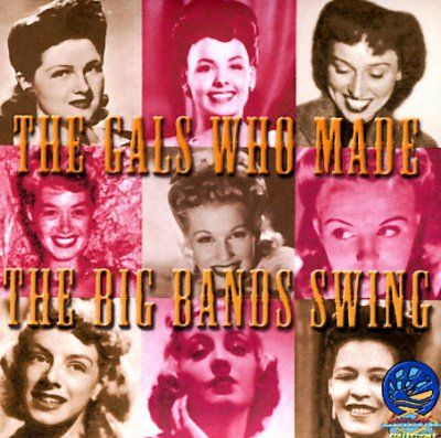 The Gals Who Made the Big Bands Swing (CD / Album)