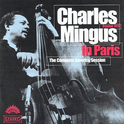 Charles Mingus - Charles Mingus In Paris: Complete Amer (CD)