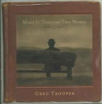 Greg Trooper - Make It Through This World (CD)