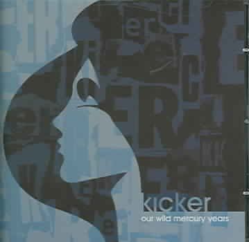 Kicker - Our Wild Mercury Years (CD)
