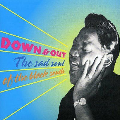 Down and Out: The Sad Soul of the Black South (CD / Album)