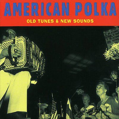 Various - American Polka: Old Tunes &amp; New Sound (CD)