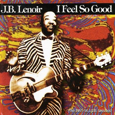 J.B. Lenoir - I Feel So Good: The 1951 - 54 J.O.B. Re (CD)