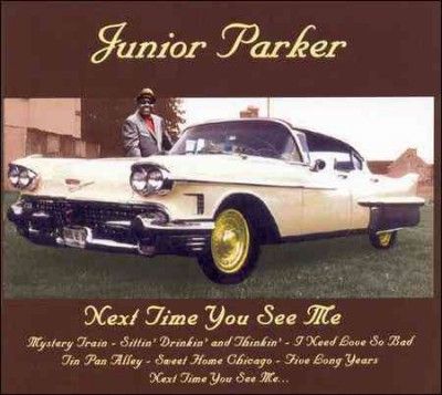 Junior Parker - Next Time You See Me (CD)