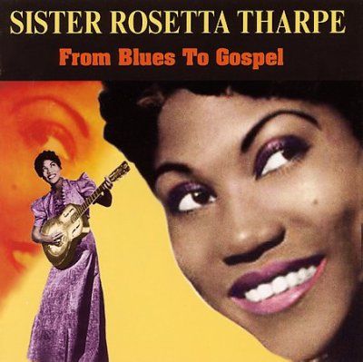 Sister Rosetta Tharp - From Blues To Gospel (CD)