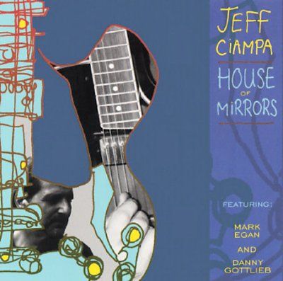 Jeff Ciampa - House Of Mirrors (CD)
